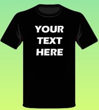 a black t - shirt that says your text here
