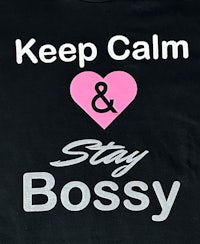keep calm and stay bossy t-shirt